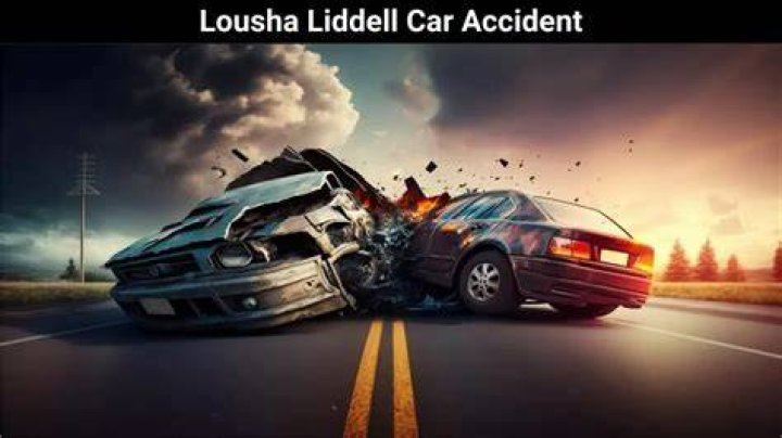 Lousha Liddell Accident