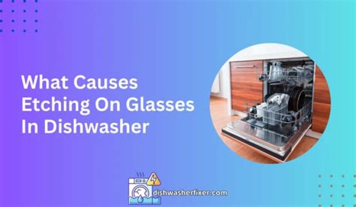 What causes etching on glassware in dishwasher?